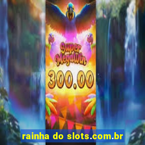 rainha do slots.com.br